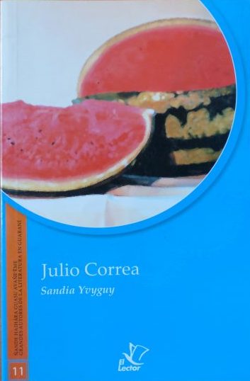 Julio Correa “Sandia Yvyguy” Ano: 1998 Editora: El Lector Páginas: 56